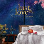 LUST & LOVE : Ex-SoulL